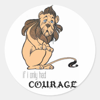 Cowardly Lion: "If I Only Had Courage" Classic Round Sticker
