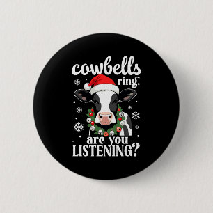 Cowbells Ring Are You Listening Funny Christmas Co 6 Cm Round Badge