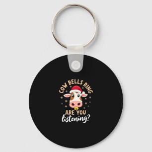 Cowbells Ring Are You Listening, Funny Cow Christm Key Ring