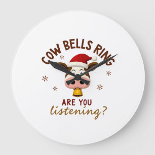 Cowbells Ring Are You Listening, Funny Cow Christm Large Clock