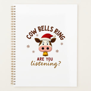 Cowbells Ring Are You Listening, Funny Cow Christm Planner