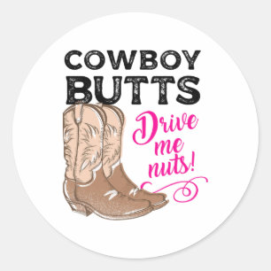 Cowboy Butts Drive Me Nuts Country Cowgirl Western Classic Round Sticker