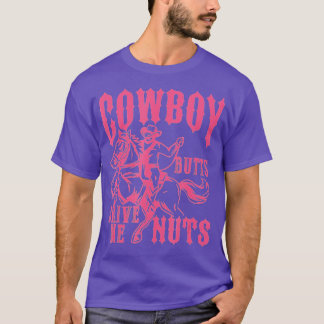 Cowboy Butts Drive Me Nuts Country Girl Gifts For  T-Shirt