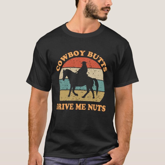 Cowboy butts drive me nuts vintage T-Shirt (Front)
