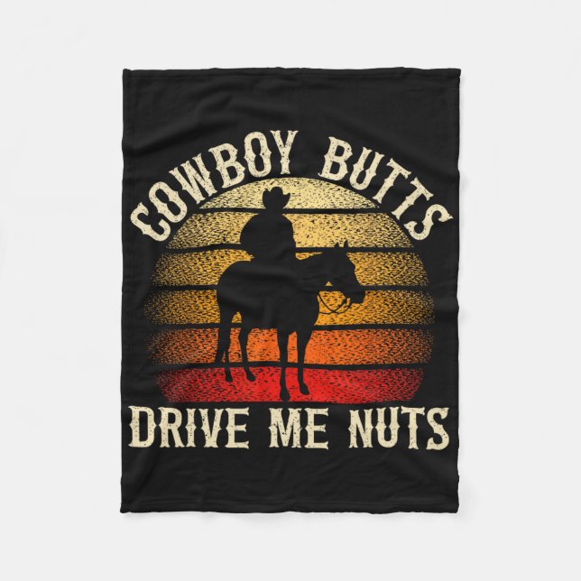 Cowboy Butts Drive Me Nuts Western Rodeo Horseck R Fleece Blanket (Front)