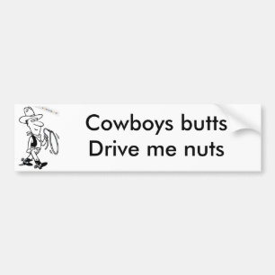 cowboy, Cowboys buttsDrive me nuts Bumper Sticker