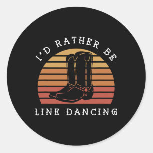 Cowboy Cowgirl Boots I'd Rather Be Line Dancing Classic Round Sticker