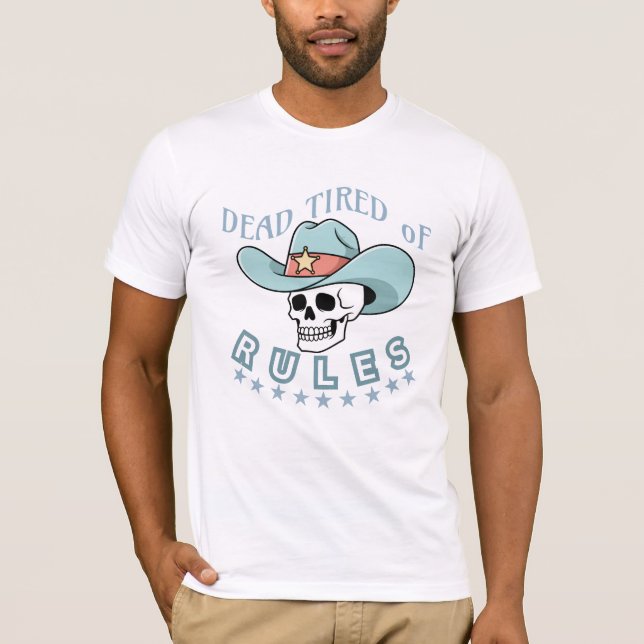 Cowboy : Dead Tired of rules T-Shirt (Front)