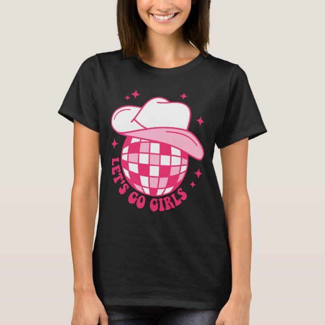 Cowboy Hat Disco Ball Let's Go Girls Western Cowgi T-Shirt (Front)