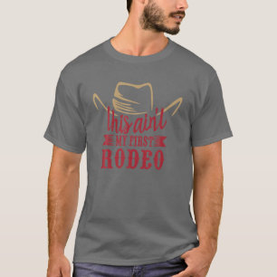 Cowboy Hat This Ain't My First Rodeo Western Count T-Shirt