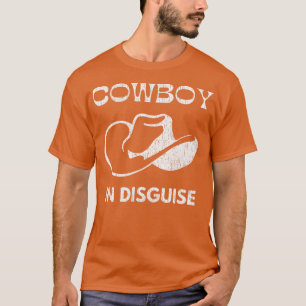 Cowboy In Disguise Western Country Fun T-Shirt