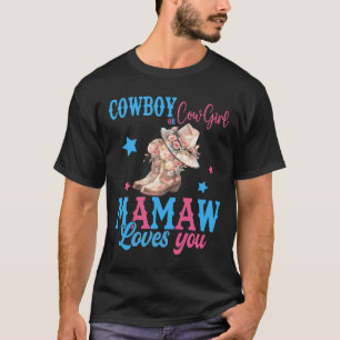 Cowboy Or Cowgirl Mamaw Loves You Gender Reveal Pa T-Shirt