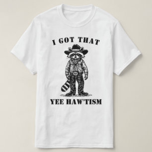 cowboy raccoon I GOT THAT YEE HAW TISM autism T-Shirt