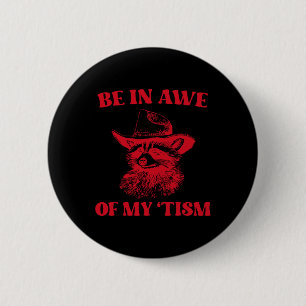 Cowboy Racoon Autism Shirt Funny Be In Awe Of My 6 Cm Round Badge