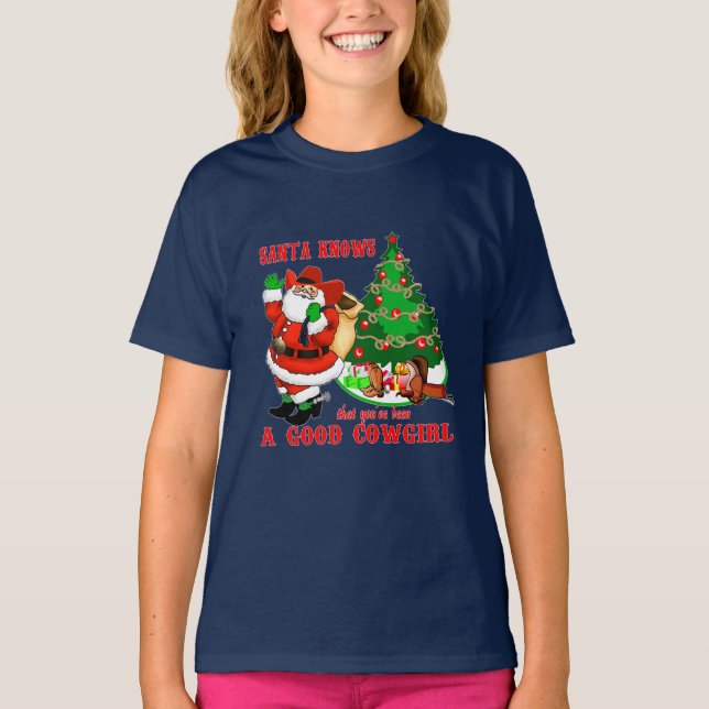 Cowboy Santa Knows You've Been A Good Cowgirl T-Shirt (Front)