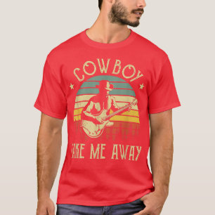 Cowboy Take Me Away Cowboy Hat Guitar Western Coun T-Shirt