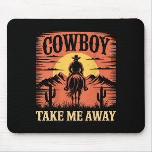 Cowboy take me away funny cowgirl country western mouse mat