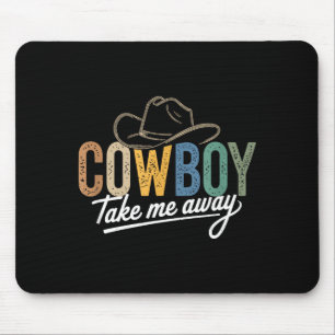 Cowboy take me away funny cowgirl country western mouse mat