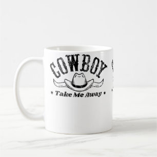 Cowboy Take Me Away Rodeo Show For Western Coffee Mug