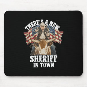 Cowboy Trump 2025 There's A New Sheriff In Town Mouse Mat