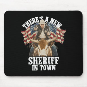 Cowboy Trump 2025 There's A New Sheriff In Town Mouse Mat