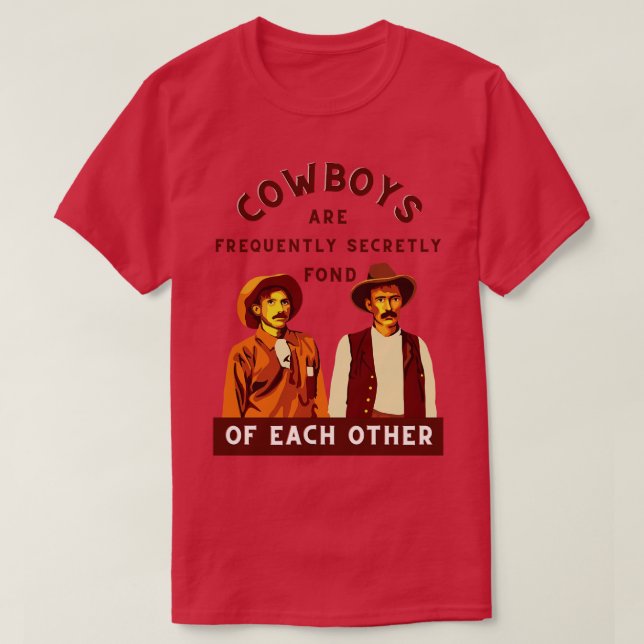 Cowboys are Frequently Secretly Fond of Each Other T-Shirt (Design Front)