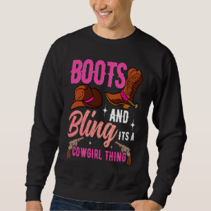 Cowgirl Boots Bling Its A Cowgirl Thing Country Li Sweatshirt