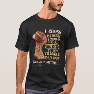 Cowgirl Boots Hat I Cross My Heart Western Country T-Shirt
