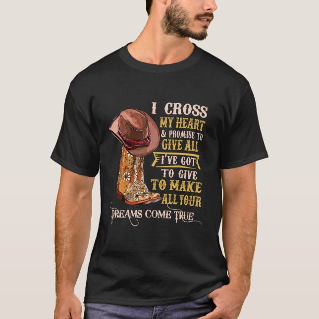 Cowgirl Boots I Cross My Heart Western Country Cow T-Shirt (Front)