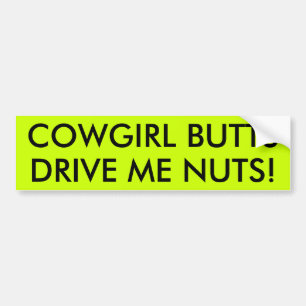 COWGIRL BUTTS DRIVE ME NUTS! BUMPER STICKER