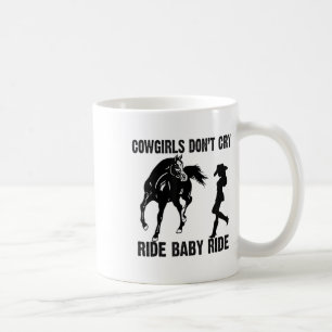 Cowgirl Dont Cry Ride Ba  Coffee Mug