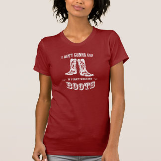 Cowgirl - I Ain't Gonna Go! T-Shirt
