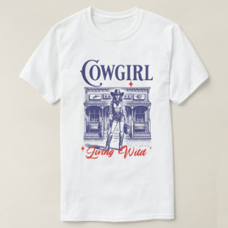 Cowgirl Living Wild West T-Shirt