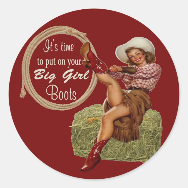 Cowgirl Put On You Big Boots Classic Round Sticker (Front)