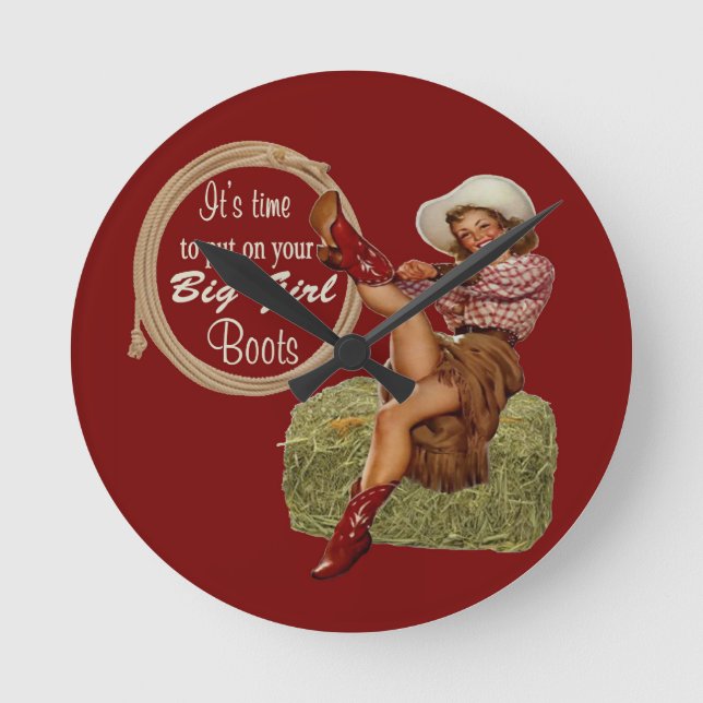 Cowgirl Put On You Big Boots Round Clock (Front)