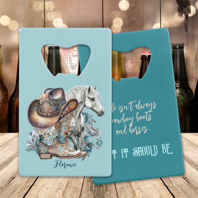 Cowgirl quote horse cowboy boots floral western  (Cowgirl quote personalized western horse lover bottle opener with cowboy boots, hat and hosre.)