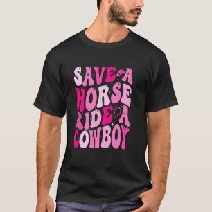 Cowgirl Save A Horse Ride A Cowboy Rodeo Western C T-Shirt