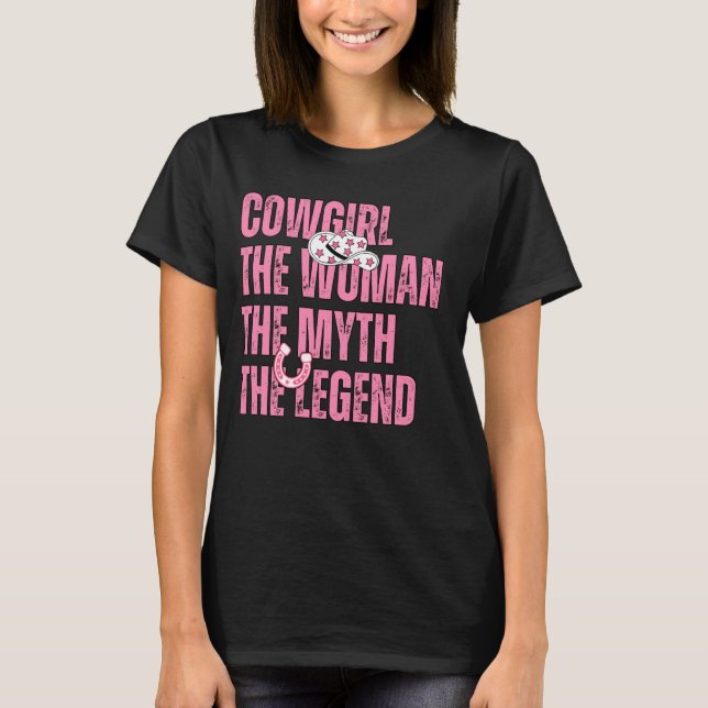 Cowgirl The Woman The Myth The Legend Western Coun T-Shirt (Front)