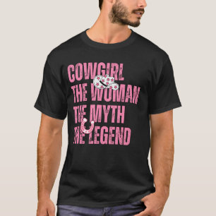 Cowgirl The Woman The Myth The Legend Western Coun T-Shirt