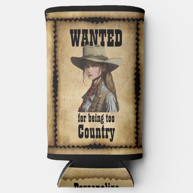 Cowgirl Wanted For Being Too Country Western Hat Seltzer Can Cooler (Front)