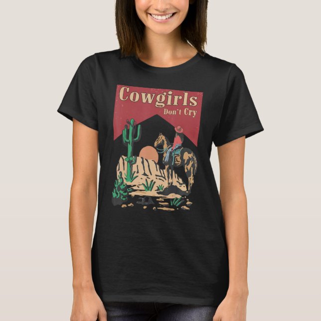 Cowgirls Don t Cry  For Girl Horse Riders T-Shirt (Front)