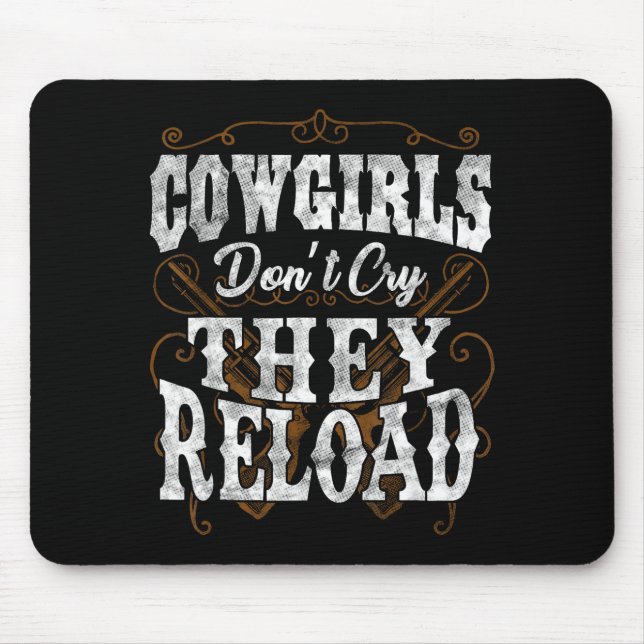 Cowgirls Don't Cry They Reload Shirt  Mouse Mat (Front)