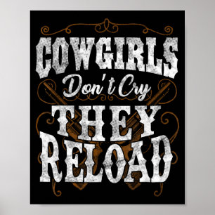 Cowgirls Don't Cry They Reload Shirt  Poster