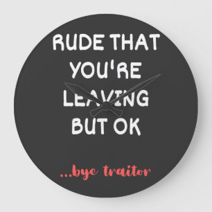 Coworker Coffee Mug - Rude That You're Leaving Large Clock