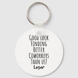 coworker, colleague, farewell, good luck T-Shirt K Key Ring