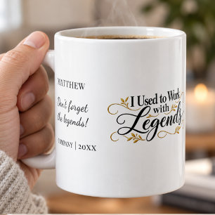 Coworker I Used to Work with Legends Coffee Mug