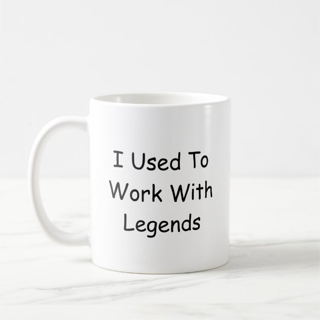 Coworker Leaving Mug - I Used To Work With Legends (Left)