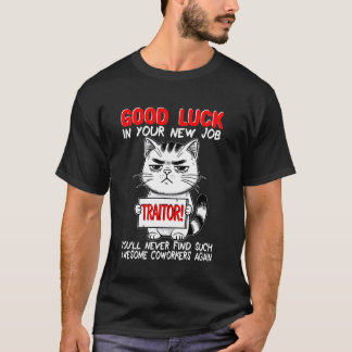 Coworker Leaving, Quitting Going Away, Job Change  T-Shirt