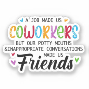 Coworker Quote - Work Made Us Coworkers Friends