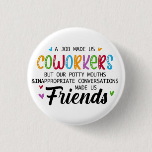 Coworker Quote - Work Made Us Coworkers Friends 3 Cm Round Badge